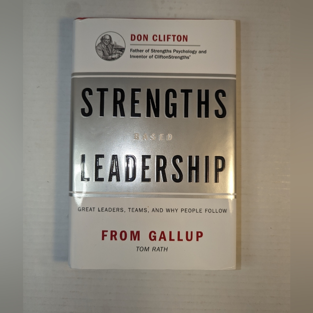 Strengths Based Leadership: Great Leaders, Teams, &  Why People Follow" Hardback